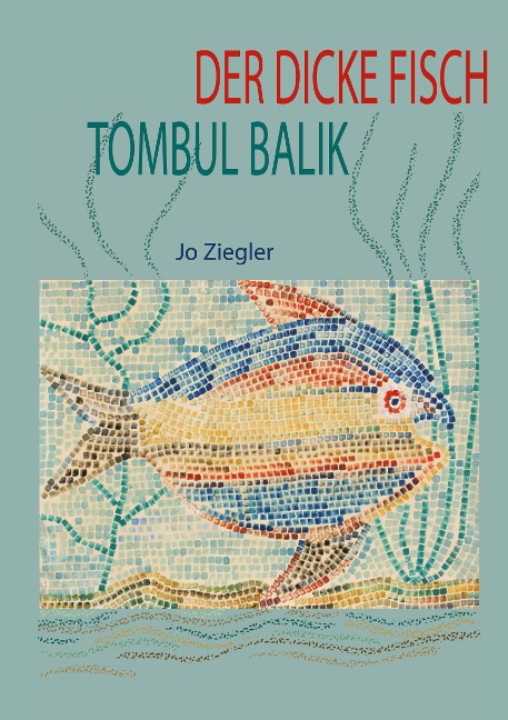 DER DICKE FISCH - Jo Ziegler