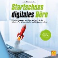 Startschuss digitales Büro: Einstieg ins papierlose Büro und ins digitale Arbeiten für Selbstständige und Kleinunternehmen - Andreas Görlich