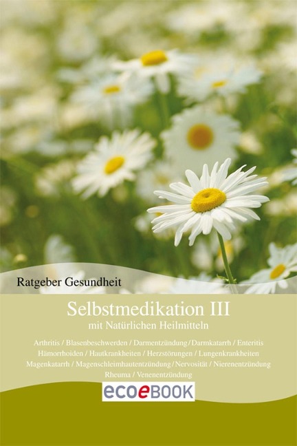 Selbstmedikation III mit Natürlichen Heilmitteln - Red. Serges Verlag