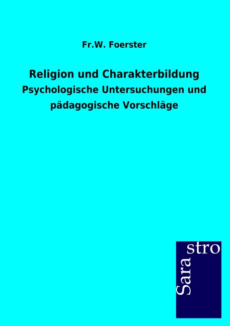Religion und Charakterbildung - Fr. W. Foerster