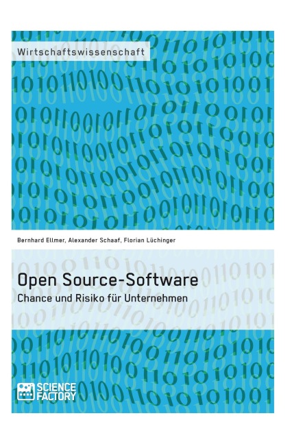Open Source-Software. Chance und Risiko für Unternehmen - Alexander Schaaf, Florian Lüchinger, Bernhard Ellmer
