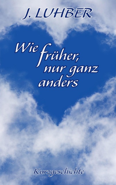 Wie früher, nur ganz anders - J. Luhber