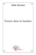 Cover-Bild zum Titel 'Entrer dans la lumière' von 'Didier Bonnard'