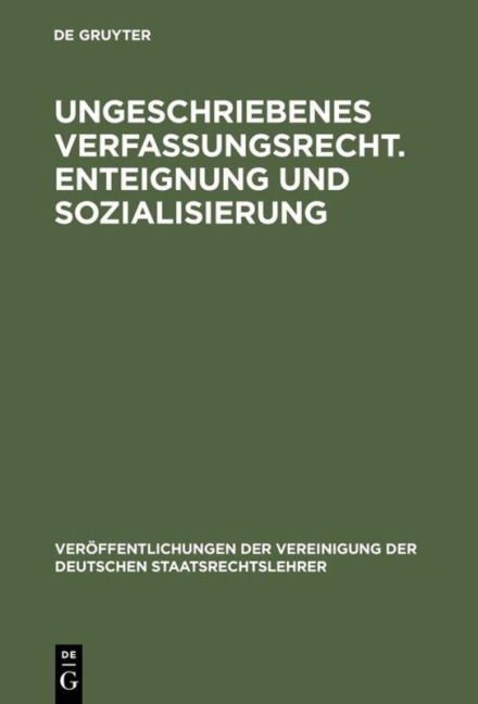 Ungeschriebenes Verfassungsrecht. Enteignung und Sozialisierung - 