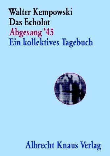 Das Echolot Abgesang '45 Ein kollektives Tagebuch - Walter Kempowski