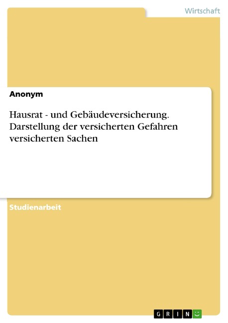 Hausrat - und Gebäudeversicherung. Darstellung der versicherten Gefahren versicherten Sachen - 