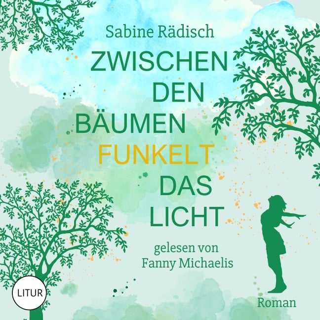 Zwischen den Bäumen funkelt das Licht - Sabine Rädisch