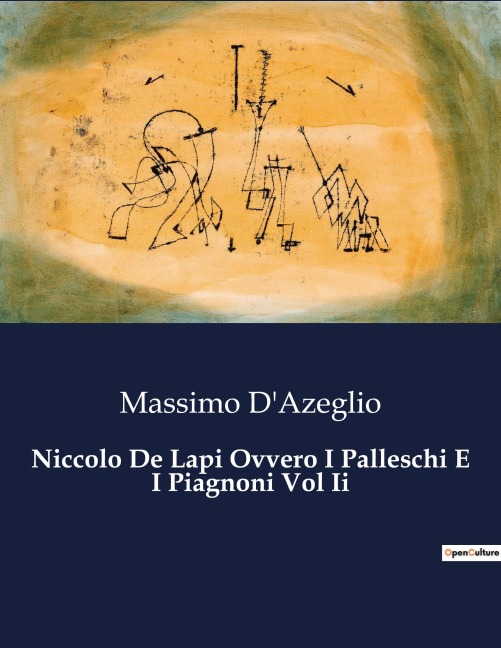 Niccolo De Lapi Ovvero I Palleschi E I Piagnoni Vol Ii - Massimo D'Azeglio