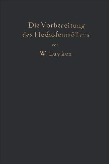 Die Vorbereitung des Hochofenmöllers - W. Luyken