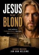 Cover-Bild zum Titel 'Jesus war blond' von 'Jan van Helsing, Jason Mason'