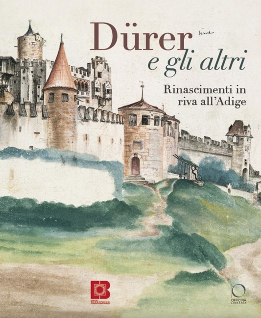 Dürer e gli altri. Rinascimenti in riva all'Adige. Catalogo della mostra (Trento, 6 luglio-13 ottobre 2024) - 