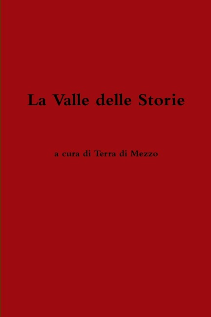 La Valle delle Storie - A Cura Di Terra Di Mezzo