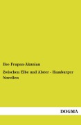 Cover-Bild zum Titel 'Zwischen Elbe und Alster - Hamburger Novellen' von 'Ilse Frapan-Akunian'