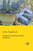 Cover-Bild zum Titel 'Handbuch der praktischen Seifen - Fabrikation' von 'Alwin Engelhardt'
