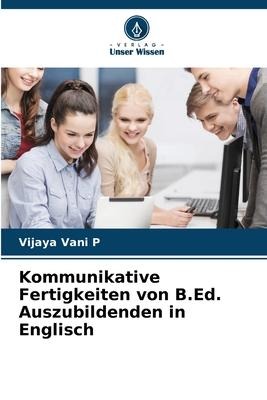 Kommunikative Fertigkeiten von B.Ed. Auszubildenden in Englisch - Vijaya Vani P