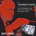 The Lavender Scare Lib/E: The Cold War Persecution of Gays and Lesbians in the Federal Government - David K. Johnson