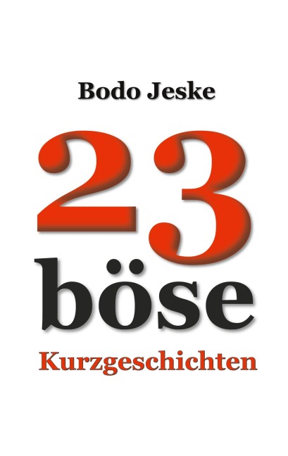 23 böse Kurzgeschichten - Bodo Jeske