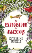 Cover-Bild zum Titel 'El Explorador del Amazonas / The Explorer' von 'Katherine Rundell'