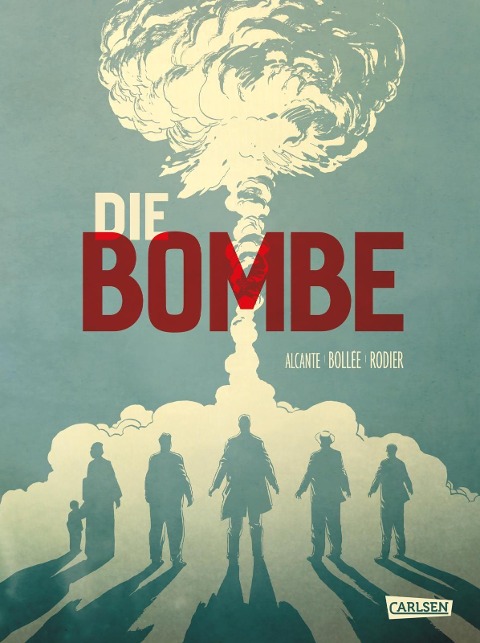 Die Bombe - 75 Jahre Hiroshima - Alcante, Laurent-Frédéric Bollée