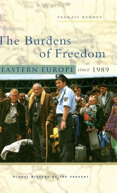 The Burdens of Freedom - Padraic Kenney
