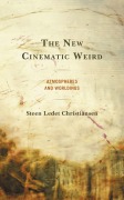 Cover-Bild zum Titel 'The New Cinematic Weird' von 'Steen Ledet Christiansen'