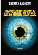 Cover-Bild zum Titel 'Cacophonie mentale' von 'Patrick Lagneau'