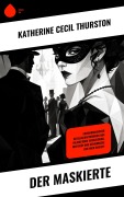 Cover-Bild zum Titel 'Der Maskierte' von 'Katherine Cecil Thurston'
