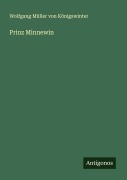 Cover-Bild zum Titel 'Prinz Minnewin' von 'Wolfgang Müller von Königswinter'