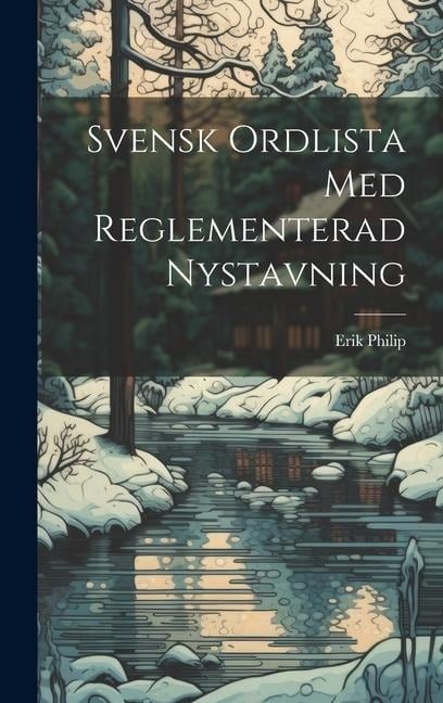 Svensk Ordlista Med Reglementerad Nystavning - Erik Philip