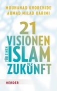 Cover-Bild zum Titel '21 Visionen für einen Islam der Zukunft' von 'Mouhanad Khorchide, Ahmad Milad Karimi'