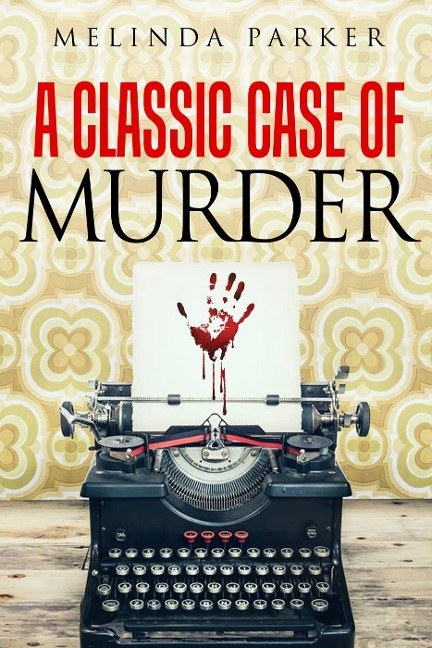 A Classic Case of Murder (Ben and Mark Detective Investigator Mystery Series) - Melinda Parker