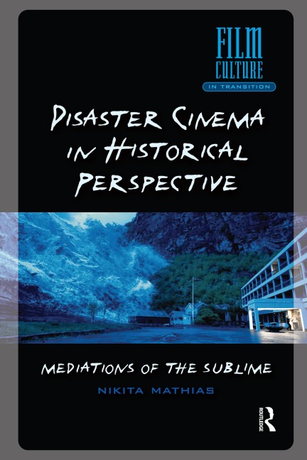 Disaster Cinema in Historical Perspective - Nikita Mathias