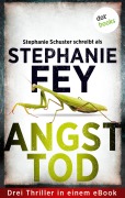 Angsttod - Stephanie Fey - auch bekannt als SPIEGEL-Bestseller-Autorin Stephanie Schuster