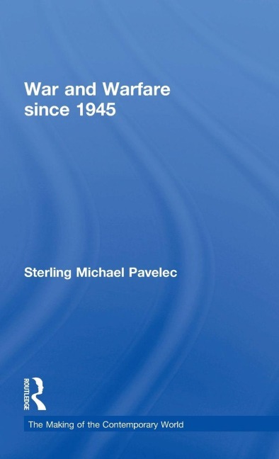 War and Warfare since 1945 - Sterling Pavelec