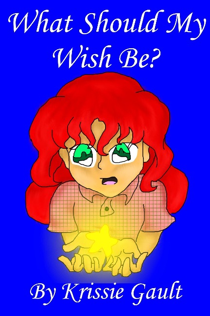 What Should My Wish Be - Krissie Gault