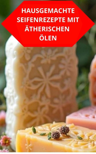 Hausgemachte Seifenrezepte Mit Ätherischen Ölen - Duke Souza