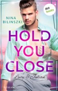 Cover-Bild zum Titel 'Hold you close: Lucy & Julian' von 'Nina Bilinszki'