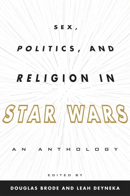 Sex, Politics, and Religion in Star Wars - 