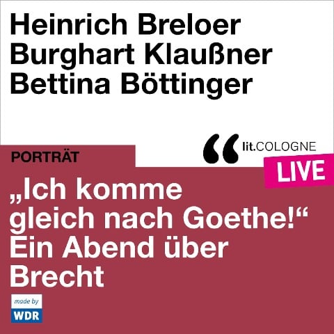 "Ich komme gleich nach Goethe." Ein Abend über Brecht - Bertholt Brecht
