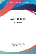 Cover-Bild zum Titel 'Art. 990 B. W. (1888)' von 'Huibrecht Cornelis Moolenburgh'