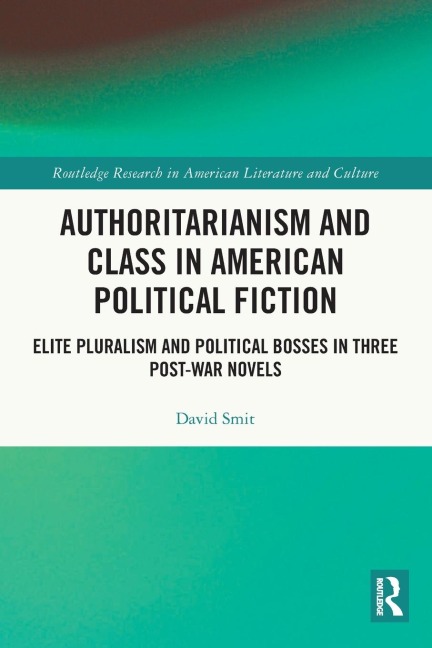 Authoritarianism and Class in American Political Fiction - David Smit