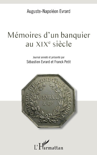 Mémoires d'un banquier au XIXe siècle - Sébastien Evrard