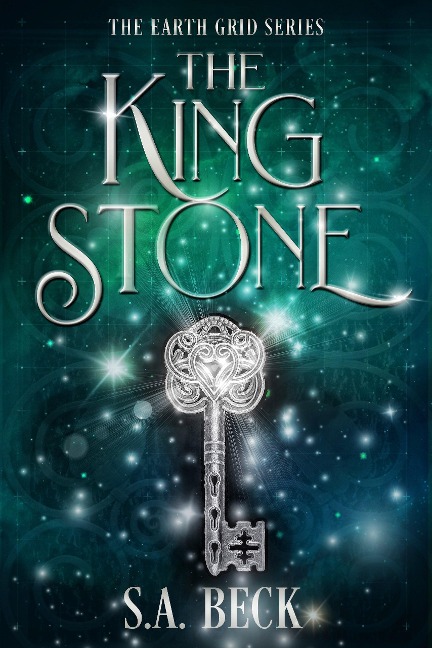 The King Stone (The Earth Grid Series, #1) - S. A. Beck