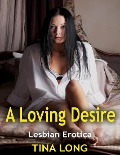 Cover-Bild zum Titel 'A Loving Desire: Lesbian Erotica' von 'Tina Long'