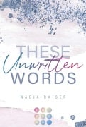 Cover-Bild zum Titel 'These Unwritten Words' von 'Nadja Raiser'