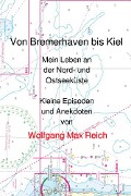 Von Bremerhaven bis Kiel - Wolfgang Max Reich