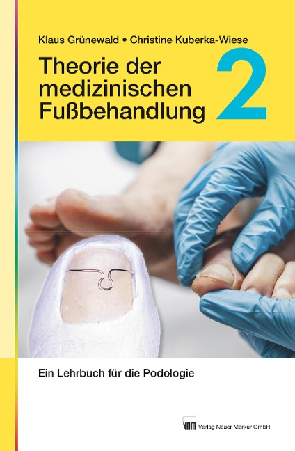 Theorie der medizinischen Fußbehandlung, Band 2 - Klaus Grünewald, Christine Kuberka-Wiese