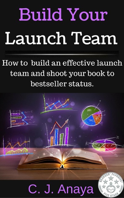 Build Your Launch Team - C. J. Anaya