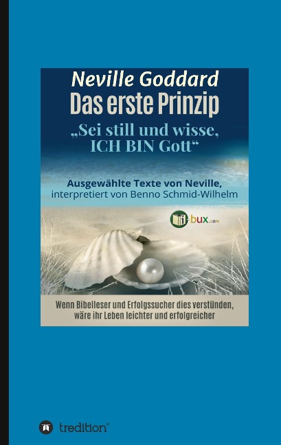 Das erste Prinzip - Neville Lancelot Goddard, Benno Schmid-Wilhelm, Israel Regardie