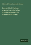 Cover-Bild zum Titel 'Deutsch Fibel: Nach der analytisch-synthetischen Schreiblesemethode: für amerikanische Schulen' von 'William H. Weick, Constantin Grebner'